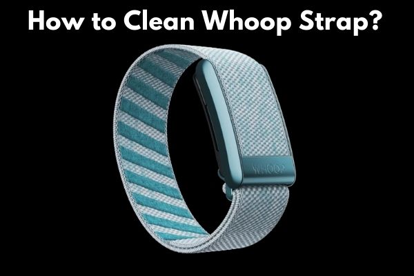How to Clean Whoop Strap?