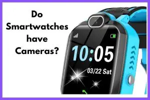 Best Smartwatch with Camera